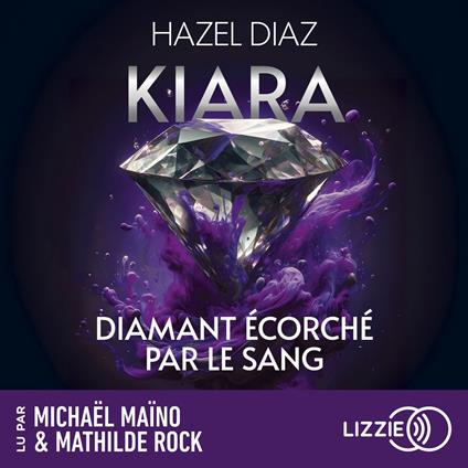 Kiara, diamant écorché par le sang - Tome 3 - Le dernier tome de la saga de dark romance phénomène sur TikTok