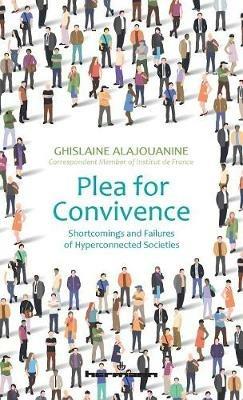 Plea for Convivence: Shortcomings and Failures of Hyperconnected Societies - Ghislaine Alajouanine - cover