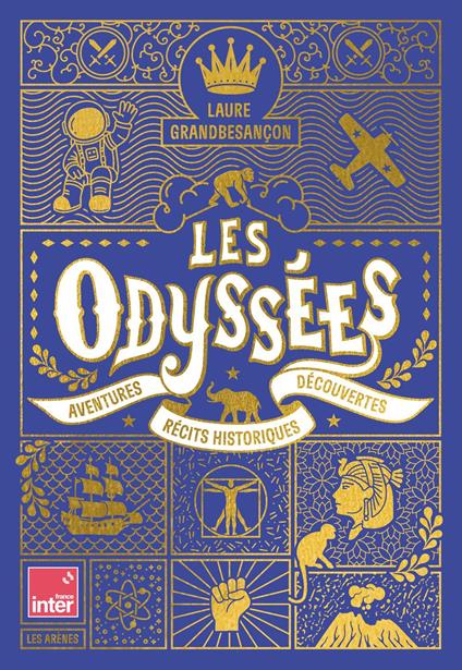 Les Odyssées - Aventures, récits historiques, découvertes - Laure Grandbesançon,Danilo Agutoli - ebook