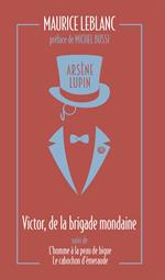 Arsène Lupin, Victor, de la brigade mondaine - suivi de L'Homme à la peau de bique et Le Cabochon d'émeraude