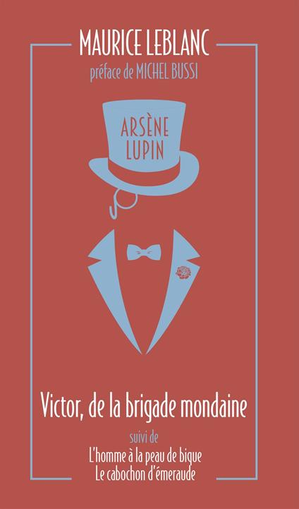 Arsène Lupin, Victor, de la brigade mondaine - suivi de L'Homme à la peau de bique et Le Cabochon