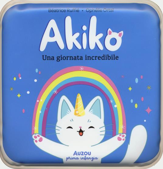 Akiko. Una giornata incredibile. Ediz. a colori - Béatrice Ruffiè - copertina
