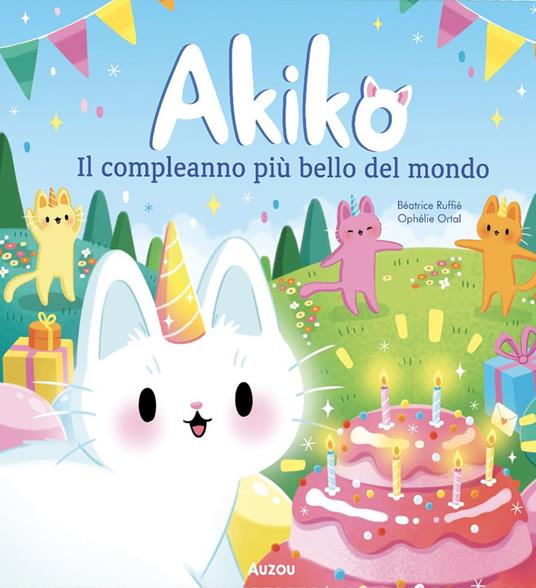 Akiko. Il compleanno più bello del mondo. Ediz. a colori - Béatrice Ruffiè - copertina