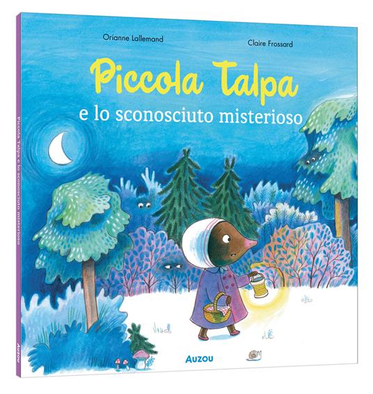 Piccola Talpa e lo sconosciuto misterioso. Ediz. a colori - Orianne Lallemand - copertina