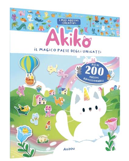Akiko. Il magico paese degli unigatti. Ediz. a colori. Con più di 200 adesivi riposizionabili - Béatrice Ruffiè - copertina