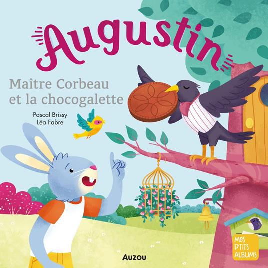 Augustin maître corbeau et chocogalette