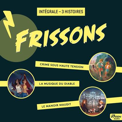 Frissons - Intégrale - 3 histoires pour avoir peur