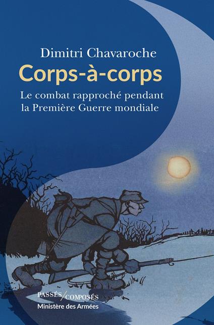 Corps-à-corps : Le combat rapproché pendant la Première Guerre mondiale
