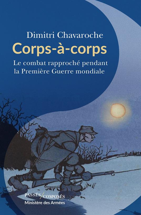 Corps-à-corps : Le combat rapproché pendant la Première Guerre mondiale