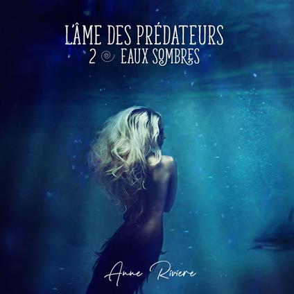 L'Âme des prédateurs - Eaux sombres