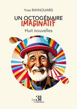 Un octogénaire imaginatif - Huit nouvelles