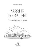 Vogue la galère - Ou souvenirs de la Grèce