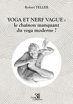 Yoga et nerf vague : le chaînon manquant du yoga moderne ?