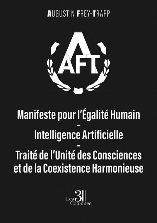 Manifeste pour l’Égalité Humain–Intelligence Artificielle – Traité de l’Unité des Consciences et de la Coexistence Harmonieuse