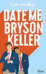 Date me Bryson Keller