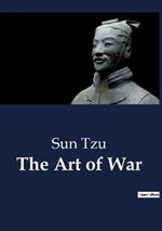 The Art of War: Unabridged edition translated from the ancient Chinese with Introduction and Critical Notes (annotated)
