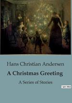 A Christmas Greeting: A Series of Stories