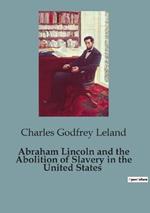 Abraham Lincoln and the Abolition of Slavery in the United States