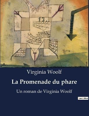 La Promenade du phare: Un roman de Virginia Woolf - Virginia Woolf - cover