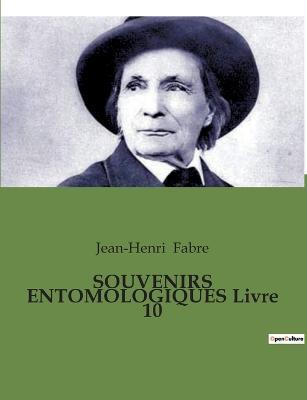 SOUVENIRS ENTOMOLOGIQUES Livre 10 - Jean-Henri Fabre - cover