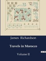 Travels in Morocco: Volume II