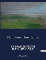 Passages from Hawthorne's: Volume II