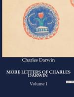 More Letters of Charles Darwin: Volume I