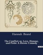 The Conflict; or, Love, Honour, and Pride: A Heroic Comedy