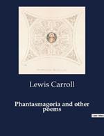 Phantasmagoria and other poems