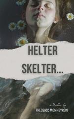Helter Skelter...: A thriller by Frederic Monneyron