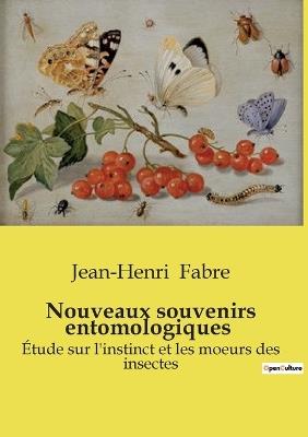 Nouveaux souvenirs entomologiques: Étude sur l'instinct et les moeurs des insectes - Jean-Henri Fabre - cover
