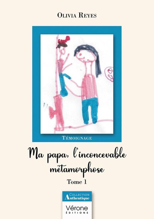 Ma papa, l'inconcevable métamorphose - Tome 1