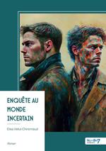 Enquête au monde incertain