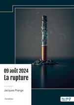 09 août 2024 : la rupture