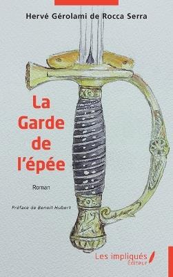 La Garde de l'épée - Hervé Gérolami de Rocca Serra - cover