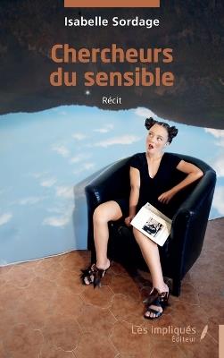 Chercheurs du sensible - Isabelle Sordage - cover