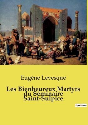 Les Bienheureux Martyrs du Séminaire Saint-Sulpice - Eugène Levesque - cover