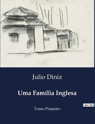 Uma Família Inglesa: Tomo Primeiro - Julio Diniz - cover