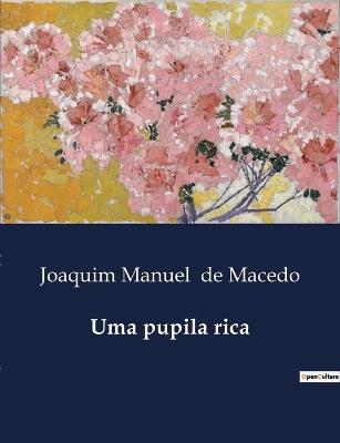 Uma pupila rica - Joaquim Manuel De Macedo - cover