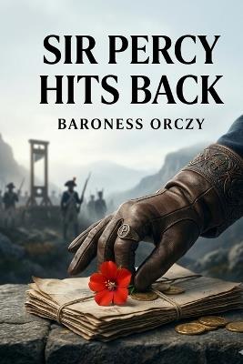 Sir Percy Hits Back - Baroness Orczy - cover