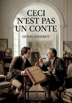 Ceci n'est pas un conte: Une exploration des dialogues philosophiques et des réflexions sur la société par Denis Diderot, offrant un aperçu de la pensée des Lumières. - Denis Diderot - cover