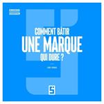 Comment bâtir une Marque Qui Dure ?