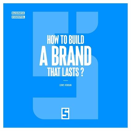 How to Build a Brand That Lasts ?