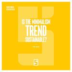Is the Minimalism Trend Sustainable ?
