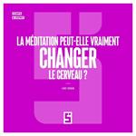 La me ditation peut-elle vraiment changer le cerveau ?