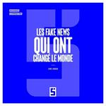 Les Fake News Qui Ont Changé le Monde