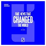 Fake News That Changed the World