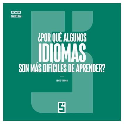 ¿Por qué algunos idiomas son más difíciles de aprender ?