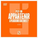 Peut-on appartenir à plusieurs cultures ?