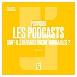 Pourquoi les podcasts sont-ils devenus incontournables ?